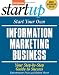 Start Your Own Information Marketing Business (Start Your Own Information Marketing Business: Your Step-By-Step)