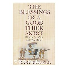 The Blessings of a Good Thick Skirt: Women Travellers and Their World