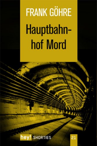 Hauptbahnhof Mord (hey! shorties) (German Edition)
