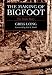 The Making of Bigfoot: The Inside Story