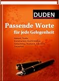 Duden - Passende Worte f&uuml;r jede Gelegenheit: Geburt, Taufe, Kommunion, Konfirmation, Geburtstag, Hochzeit, Jubil&auml;um, Trauerfall