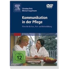 Kommunikation in der Pflege. Filme f�r die Aus-, Fort- und Weiterbildung