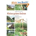 Kleine gr�ne Archen: Passivsolare (Erd-)Gew�chsh�user selbst gebaut
