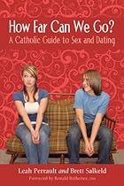 [D.O.W.N.L.O.A.D] How Far Can we Go?: A Catholic Guide to Sex and Dating [P.D.F]