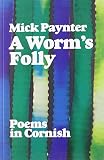 A worm's folly : poems in Cornish
