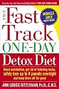 The Fast Track One-Day Detox Diet: Boost Metabolism, Get Rid of Fattening Toxins, Safely Lose Up to 8 Pounds Overnight and Keep Them Off for Good