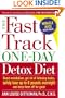 The Fast Track One-Day Detox Diet: Boost Metabolism, Get Rid of Fattening Toxins, Safely Lose Up to 8 Pounds Overnight and Keep Them Off for Good