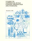 A Guide to Commercial-scale Ethanol Production and Financing