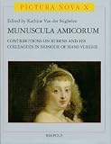 Munuscula Amicorum: Contributions on Rubens And His Context in Honour of Hans Vlieghe