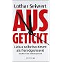 Ausgetickt: Lieber selbstbestimmt als fremdgesteue&hellip von Lothar Seiwert
