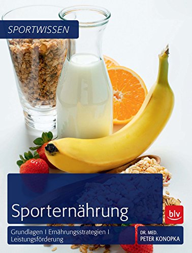 Sporternährung: Grundlagen | Ernährungsstrategien | Leistungsförderung (German Edition), by Peter Konopka