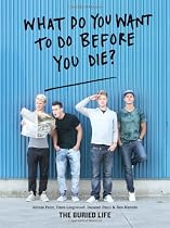 What Do You Want to Do Before You Die?: The Buried Life