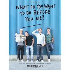 What Do You Want to Do Before You Die?: The Buried Life