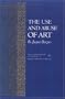 The Use and Abuse of Art (Bollingen XLV)