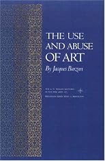 The Use and Abuse of Art (A.W. Mellon Lectures in the Fine Arts)