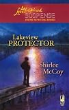 Lakeview Protector (The Lakeview Series #7) (Steeple Hill Love Inspired Suspense #97)