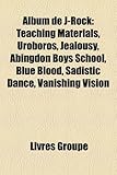 Album de J-Rock: Teaching Materials, Uroboros, Jealousy, Abingdon Boys School, Blue Blood, Sadistic Dance, Vanishing Vision-
