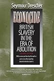 Econocide : British slavery in the era of abolition