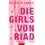 Die Girls von Riad: Roman