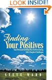 Finding Your Positives: Your Personal Self-Help Plan for Overcoming Life's Toughest Challenges