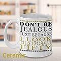 GIFTS FOR MEN 50TH BIRTHDAY COFFEE MUG ~ with Quote, saying Don't be Jealous Just because I look this good at FIFTY for sale, Best gift for 50 years old/turning 50, women, him/her, friend, dad/mum, wife/husband, Uncle/Aunt,Fiftieth gift ideas