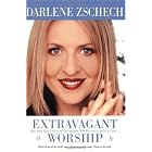 Buy Extravagant Worship: Holy, Holy, Holy is the Lord God Almighty Who Was and Is, and Is to... by Darlene Zschech