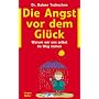 Die Angst vor dem Gl�ck: Warum wir uns selbst im Weg stehen