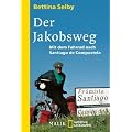 Der Jakobsweg: Mit dem Fahrrad nach Santiago de Compostela
