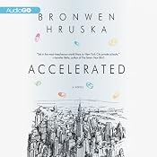 Accelerated: A Novel | [Bronwen Hruska]