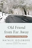 Old Friend from Far Away: How to Write a Memoir