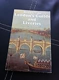 Discovering London's guilds and liveries