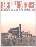 Back of the Big House: The Architecture of Plantation Slavery (Fred W. Morrison Series in Southern Studies)