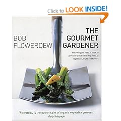 Gourmet Gardener: Everything You Need to Know to Grow and Prepare the Very Finest of Flowers, Fruits and Vegetables