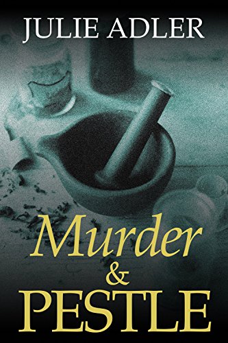 Murder and Pestle (Trudi Wells Cozy Mystery Series Book 2), by Julie Adler
