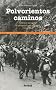 Polvorientos caminos : Itin�raire europ�en d'un r�publicain espagnol (1936-1945)