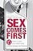 Sex Comes First: 15 Ways to Help Your Relationship - Without Leaving Your Bedroom