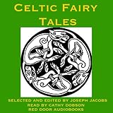 Celtic Fairy Tales: Traditional Stories from Ireland, Wales and Scotland