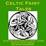 Celtic Fairy Tales: Traditional Stories from Ireland, Wales and Scotland
