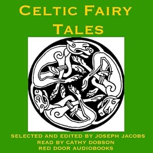 Celtic Fairy Tales: Traditional Stories from Ireland, Wales and Scotland