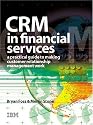 CRM in Financial Services: A Practical Guide to Making Customer Relationship Management Work