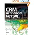 CRM in Financial Services: A Practical Guide to Making Customer Relationship Marketing Work: A Practical Guide to Making Customer Relationship Management Work'