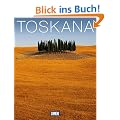 DuMont Bildband Toskana: Natur, Kultur und Lebensart
