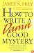 How to Write a Damn Good Mystery: A Practical Step-by-Step Guide from Inspiration to Finished Manuscript