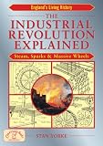 The Industrial Revolution Explained: Steam, Sparks and Massive Wheels (England's Living History)