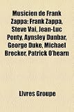 Musicien de Frank Zappa: Frank Zappa, Steve Vai, Jean-Luc Ponty, Aynsley Dunbar, George Duke, Michael Brecker, Patrick O`Hearn