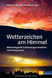 Produkt-Bild: Wetterzeichen am Himmel: Meteorologische Erscheinungen verstehen und richtig deuten