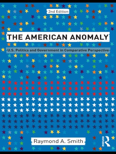 The American Anomaly: U.S. Politics and Government in Comparative Perspective