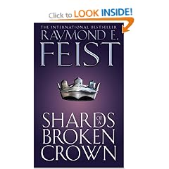 Shards of a Broken Crown: Book IV of the Serpentwar Saga: Serpentwar Saga Bk. 4 (The Riftwar Cycle: the Serpentwar Saga)