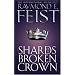 Shards of a Broken Crown: Serpentwar Saga Bk. 4