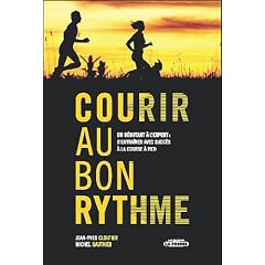 COURIR AU BON RYTHME : DU D�BUTANT � L'EXPERT S'ENTRAINER AVEC SUCC�S � LA COURSE � PIED